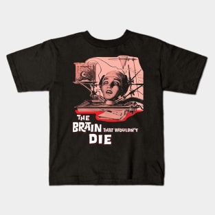 The Brain That Wouldn't Die, From A 1962 Horror Movie Poster Kids T-Shirt